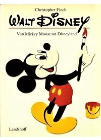 Walt Disney - Van Mickey tot Disneyland