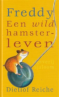 FREDDY, EEN WILD HAMSTERLEVEN - Dietlof Reiche