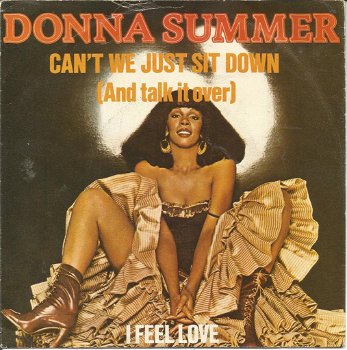 Donna Summer – Can't We Just Sit Down (And Talk It Over) / I Feel Love - 0