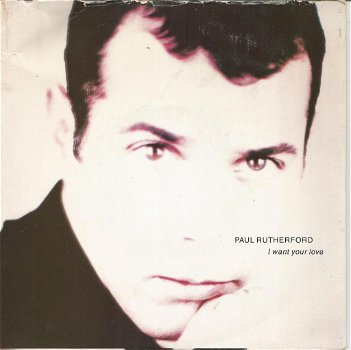 Paul Rutherford – I Want Your Love (1989) - 0