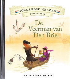 Hans Kuyper - De Veerman Van Den Briel (Hardcover/Gebonden) Hollandse Helden Een Zilveren Boekje