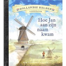 Peter Smit - Hoe Jan Aan Zijn Naam Kwam (Hardcover/Gebonden) Hollandse Helden Een Zilveren