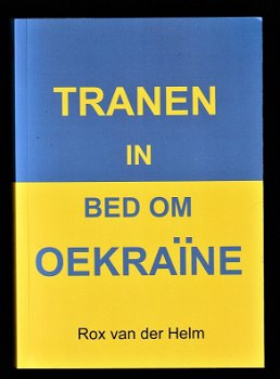 TRANEN IN BED OM OEKRAÏNE - Rox van der Helm - 0