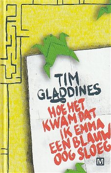 HOE HET KWAM DAT IK EMMA EEN BLAUW OOG SLOEG - Tim Gladdines