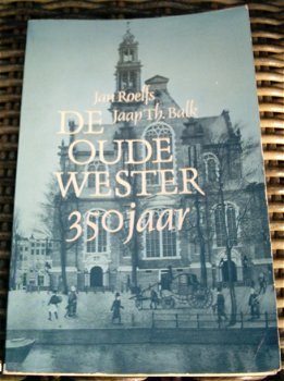 De oude Wester 350 jaar. Amsterdam.Roelfs. ISBN 9062785301. - 0