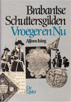 Ising, Alfons - Brabantse Schuttersgilden Vroeger en Nu - 0