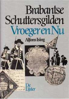 Ising, Alfons - Brabantse Schuttersgilden Vroeger en Nu