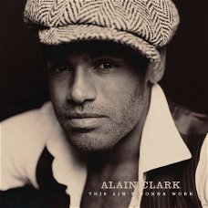 Alain Clark – This Ain't Gonna Work (3 Track CDSingle) Nieuw