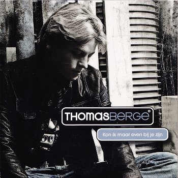 Thomas Berge – Kon Ik Maar Even Bij Je Zijn (1 Track CDSingle) Nieuw - 0