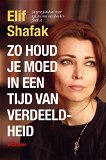 Elif Shafak - Zo Houd Je Moed In Een Tijd Van Verdeeldheid (Nieuw)