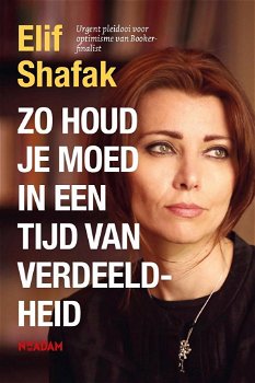 Elif Shafak - Zo Houd Je Moed In Een Tijd Van Verdeeldheid (Nieuw) - 0