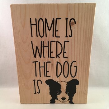 decoratie / tekstbord Home is where the dog is - 0