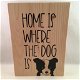 decoratie / tekstbord Home is where the dog is - 0 - Thumbnail