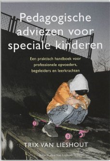 Trix van Lieshout - Pedagogische Adviezen Voor Speciale Kinderen