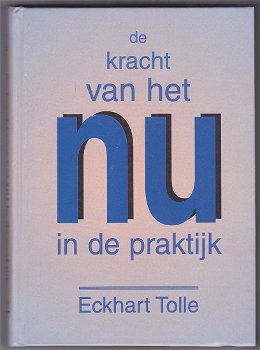 Eckhart Tolle: De kracht van het NU in de praktijk - 0