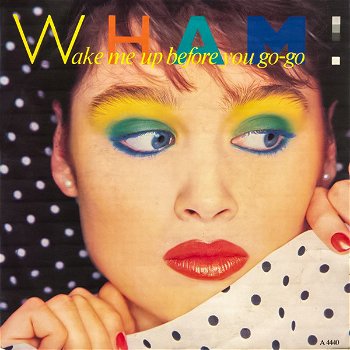 Wham ! – Wake Me Up Before You Go-Go (Vinyl/Single 7 Inch) - 0