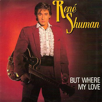 René Shuman – But Where My Love (Vinyl/Single 7 Inch) - 0