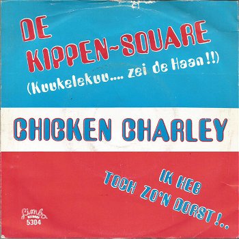 Chicken Charley – De Kippen-Square (Kuukelekuu... Zei De Haan..) Vinyl/Single 7 Inch - 0