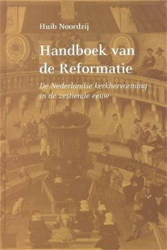 Huib Noordzij, Handboek van de Reformatie / kerkhervorming in de zestiende eeuw - 0