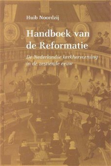 Huib Noordzij, Handboek van de Reformatie / kerkhervorming in de zestiende eeuw