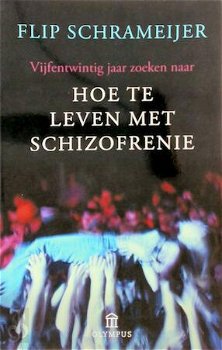 Flip Schrameijer - hoe te leven met schizofrenie - 0