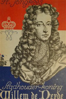 H. Jongkees: Stadhouder-koning Willem de Derde
