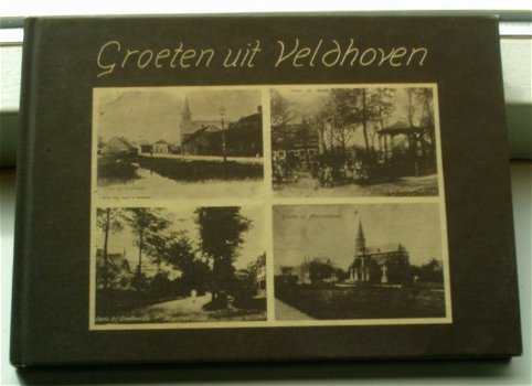 Groeten uit Veldhoven(J.F.C.M. Bijnen, ISBN 909000114x). - 0