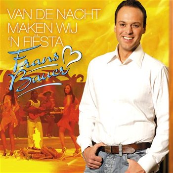 Frans Bauer – Van De Nacht Maken Wij 'n Fiësta (3 Track CDSingle) Nieuw - 0