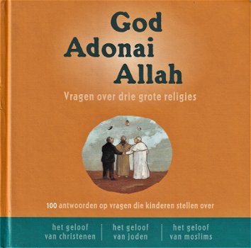 GOD, ADONAI, ALLAH - Vragen over 3 grote religies - 0
