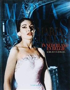 Karl H. van Zoggel - Maria Callas In Nederland En België (Hardcover/Gebonden) Gesigneerd