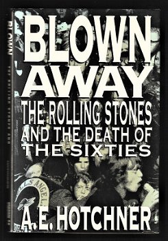 BLOWN AWAY, The ROLLING STONES and the death of the Sixties - 0