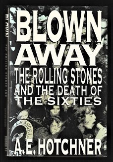 BLOWN AWAY, The ROLLING STONES and the death of the Sixties