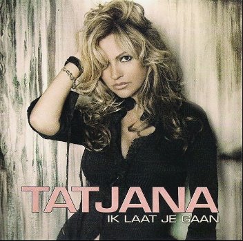 Tatjana – Ik Laat Je Gaan (2 Track CDSingle) Nieuw - 0