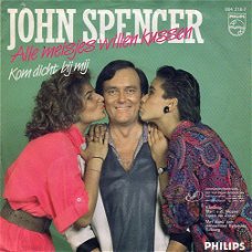 John Spencer – Alle Meisjes Willen Kussen (1985)