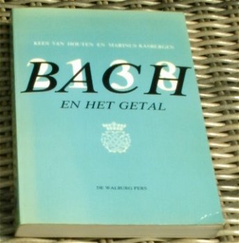 Bach en het getal. Kees van Houten. ISBN 9060113381. - 0