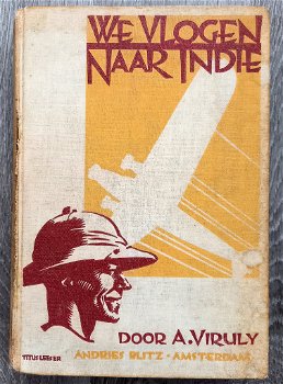 We vlogen naar Indië [c 1933] A. Viruly - Luchtvaart - 0