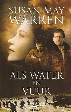 ALS WATER EN VUUR, SAMEN IN DE STRIJD boek 1 - Susan May Warren