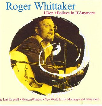 Roger Whittaker – I Don't Believe In If Anymore (CD) - 0