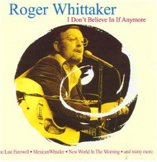 Roger Whittaker – I Don't Believe In If Anymore (CD)