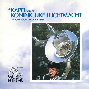 De Kapel Van De Koninklijke Luchtmacht o.l.v. Majoor Lex Van Diepen – 75 Jaar Music In The Air - 0