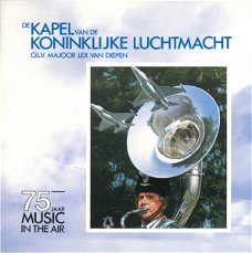 De Kapel Van De Koninklijke Luchtmacht o.l.v. Majoor Lex Van Diepen – 75 Jaar Music In The Air