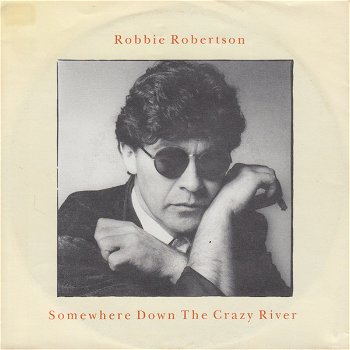 Robbie Robertson – Somewhere Down The Crazy River (Vinyl/Single 7 Inch) - 0