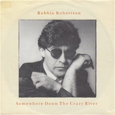 Robbie Robertson – Somewhere Down The Crazy River (Vinyl/Single 7 Inch)