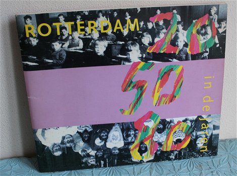 Rotterdam in de jaren 20 - 50 - 80 - 0