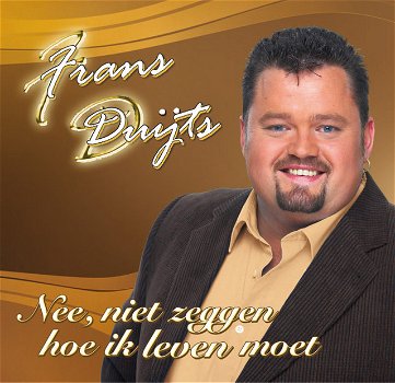 Frans Duijts - Nee Niet Zeggen Hoe Ik Leven Moet (1 Track CDSIngle) Nieuw - 0