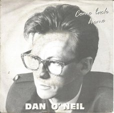 Dan O'Neil – Come Back Home / Denk Aan Mij