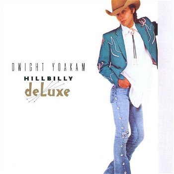 Dwight Yoakam – Hillbilly DeLuxe (CD) - 0