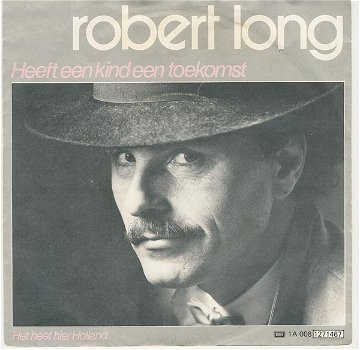 Robert Long – Heeft Een Kind Een Toekomst (Vinyl/Single 7 Inch) - 0