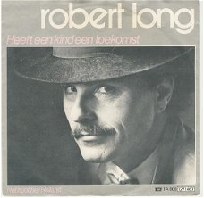 Robert Long – Heeft Een Kind Een Toekomst (Vinyl/Single 7 Inch)