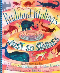 A COLLECTION OF RUDYARD KIPLING'S JUST SO STORIES - Rudyard Kipling